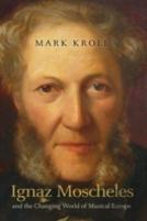 Ignaz Moscheles And The Changing World Of Musical Europe