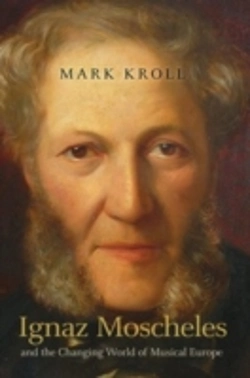 Bertrand.pt - Ignaz Moscheles And The Changing World Of Musical Europe