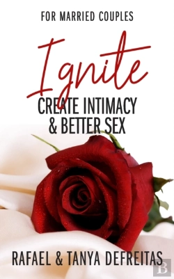 Bertrand.pt - Ignite: Create Intimacy   Better Sex