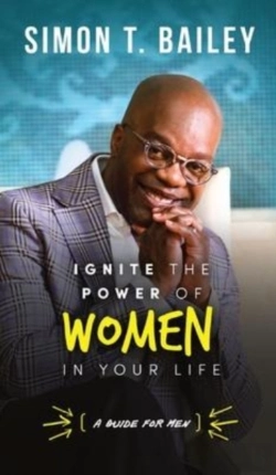 Bertrand.pt - Ignite The Power Of Women In Your Life - A Guide For Men