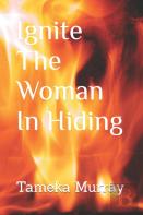 Ignite The Woman In Hiding