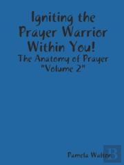 Igniting The Prayer Warrior Within You!