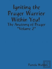 Igniting The Prayer Warrior Within You!