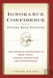 Ignorance, Confidence, And Filthy Rich Friends