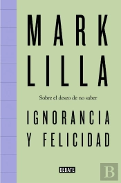 Ignorancia Y Felicidad
