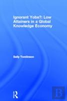 Ignorant Yobs?: Low Attainers In A Global Knowledge Economy