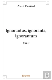 Ignorantus, Ignoranta, Ignorantum : Essai
