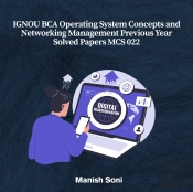 Ignou Bca Operating System Concepts And Networking Management Previous Year Solved Papers Mcs 022