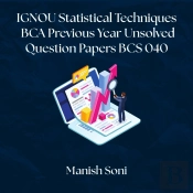 Ignou Bca Statistical Techniques Previous Year Unsolved Papers Bcs 040