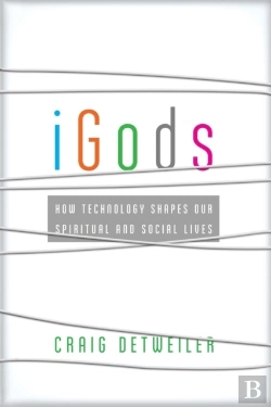 Bertrand.pt - Igods Â€“ How Technology Shapes Our Spiritual And Social Lives