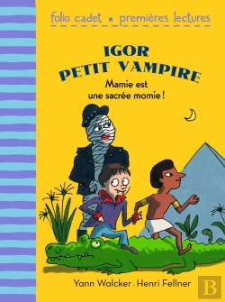 Bertrand.pt - Igor Petit Vampire Tome 4 ; Mamie Est Une Sacrée Momie !