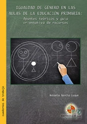 Igualdad De Género En Las Aulas De La Educación Primaria: Apuntes Teóricos Y Guía Orientativa De Rec