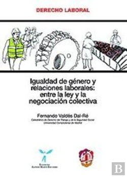 Bertrand.pt - Igualdad De Género Y Relaciones Laborales: Entre La Ley Y La Negociación Colectiva