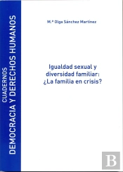 Igualdad Sexual Y Diversidad Familiar : ¿La Familia En Crisis?
