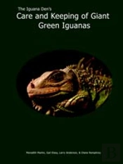 Iguana Den'S Care And Keeping Of Giant Green Iguanas