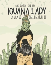 Iguana Lady. La Vida De Graciela Iturbide.