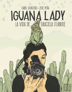 Bertrand.pt - Iguana Lady. La Vida De Graciela Iturbide.