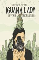Iguana Lady. La Vida De Graciela Iturbide.