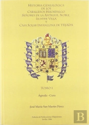 (I)Hª Genealogica De Los Caballeros Señores De La Antigua, Noble, Ilustre Villa Y Casa Solar Infanzo