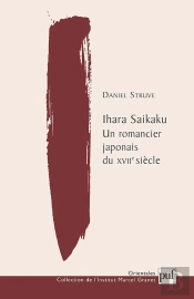 Ihara Saikaku ; Un Romancier Japonais Du Xviie Siècle