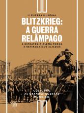 II Guerra Mundial - N.º 10 - Blitzkrieg: A Guerra Relâmpago