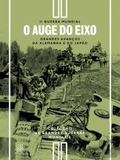 II Guerra Mundial - N.º 13 - O Auge do Eixo