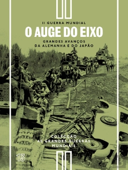 Bertrand.pt - II Guerra Mundial - N.º 13 - O Auge do Eixo