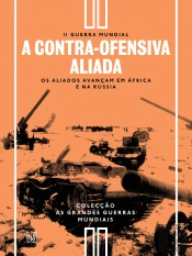 II Guerra Mundial - N.º 15 - A Contra-ofensiva Aliada