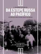 II Guerra Mundial - N.º 16 - Da Estepe Russa ao Pacífico