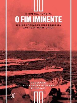 Bertrand.pt - II Guerra Mundial - N.º 19 - O Fim Iminente