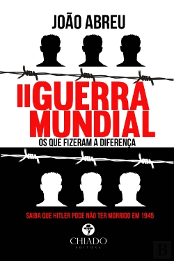 Bertrand.pt - II Guerra Mundial - Os Que Fizeram a Diferença
