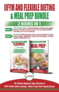Iifym And Flexible Dieting & Meal Prep - 2 Books In 1 Bundle