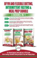 Iifym Flexible Dieting, Intermittent Fasting & Meal Prep - 3 Books In 1 Bundle