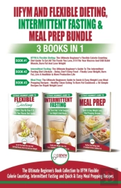 Iifym Flexible Dieting, Intermittent Fasting & Meal Prep - 3 Books In 1 Bundle