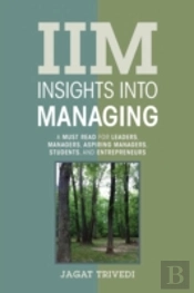 Iim: Insights Into Managing: A Must Read For Leaders, Managers, Aspiring Managers, Students, And Entrepreneurs