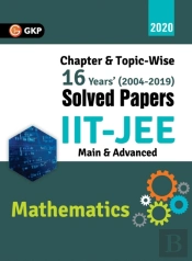 Iit Jee 2020 - Mathematics (Main & Advanced) - 16 Years' Chapter Wise & Topic Wise Solved Papers 2004-2019