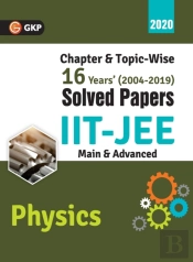 Iit Jee 2020 - Physics (Main & Advanced) - 16 Years' Chapter Wise & Topic Wise Solved Papers 2004-2019