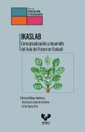 Ikaslab. Conceptualizacion Y Desarrollo Del Aula Del Futuro En Euskadi