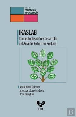 Bertrand.pt - Ikaslab. Conceptualizacion Y Desarrollo Del Aula Del Futuro En Euskadi