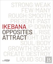 Ikebana. Opposites Attract