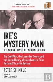 Ike'S Mystery Man: The Secret Lives Of Robert Cutler