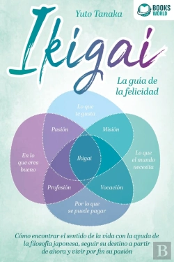 Bertrand.pt - Ikigai - La Guía De La Felicidad: Cómo Encontrar El Sentido De La Vida Con La Ayuda De La Filosofía Japonesa, Seguir Su Destino A Partir De Ahora Y Vivir Por Fin Su Pasión