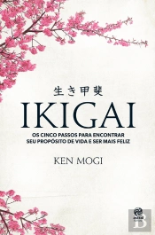 Ikigai: Os Cinco Passos Para Encontrar Seu Propósito De Vida E Ser Mais Feliz