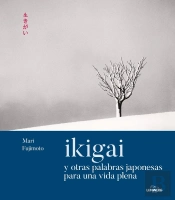 Ikigai Y Otras Palabras Japonesas Para Una Vida Plena