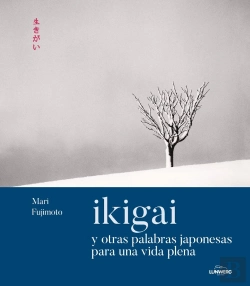 Bertrand.pt - Ikigai Y Otras Palabras Japonesas Para Una Vida Plena