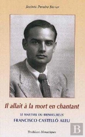 Il Allait À La Mort En Chantant ; Le Martyre Du Bienheureux Francisco Castello Aleu