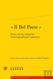 « Il Bel Paese » : Essais Sur Les Catégories Historiographiques Italiennes