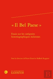 « Il Bel Paese » : Essais Sur Les Catégories Historiographiques Italiennes