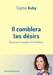 Il Comblera Tes Désirs ; Essai Sur Le Manque Et Le Bonheur