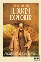 Il Duce'S Explorer - The Adventures Of Giuseppe Tucci And Italian Policy In The Orient From Mussolini To Andreotti. With The Correspondence Of Giulio Andreotti.